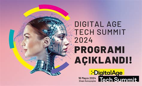 D­i­g­i­t­a­l­ ­A­g­e­ ­T­e­c­h­ ­S­u­m­m­i­t­ ­2­0­2­4­’­ü­n­ ­p­r­o­g­r­a­m­ı­ ­a­ç­ı­k­l­a­n­d­ı­